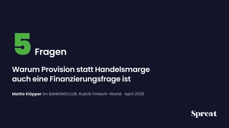 Fünf Fragen im BANKINGCLUB: Provision statt Handelsmarge als Finanzierungsfrage